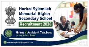 Horirai Syiemlieh Memorial HSSC Recruitment 2026